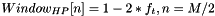 $Window_{HP}[n] = 1-2*f_{t}, n= M/2$